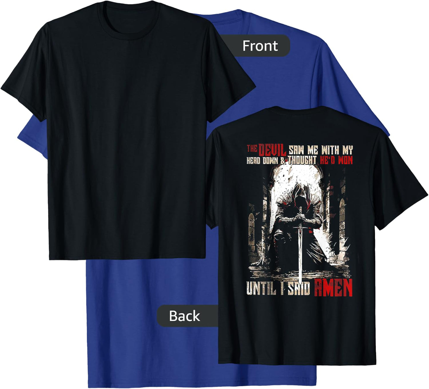 The Devil Saw Me with My Head Down and Thought (on back) T-Shirt - T-Shirt | Royal
