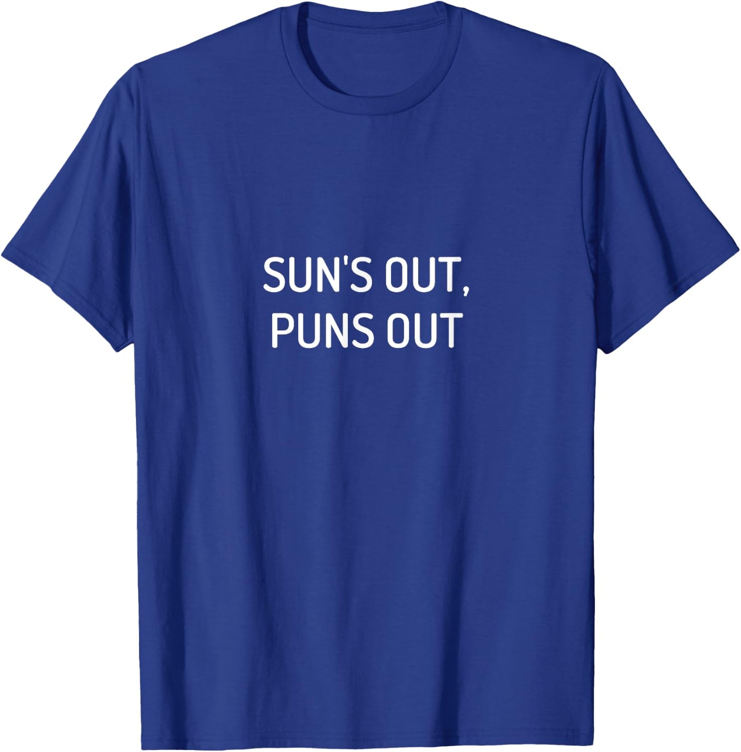 Sun's Out, Puns Out T-Shirt - T-Shirt | Royal