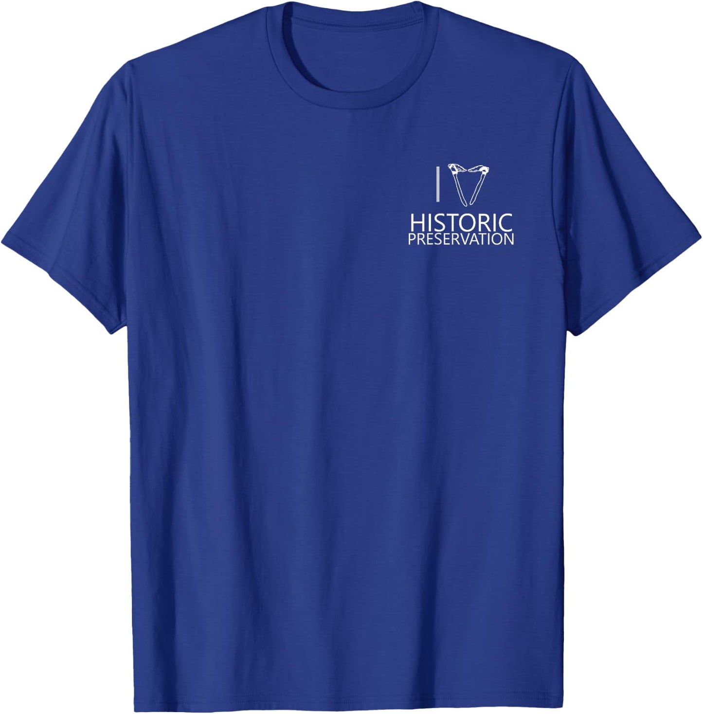 I Love Historic Preservation T-Shirt - T-Shirt | Royal