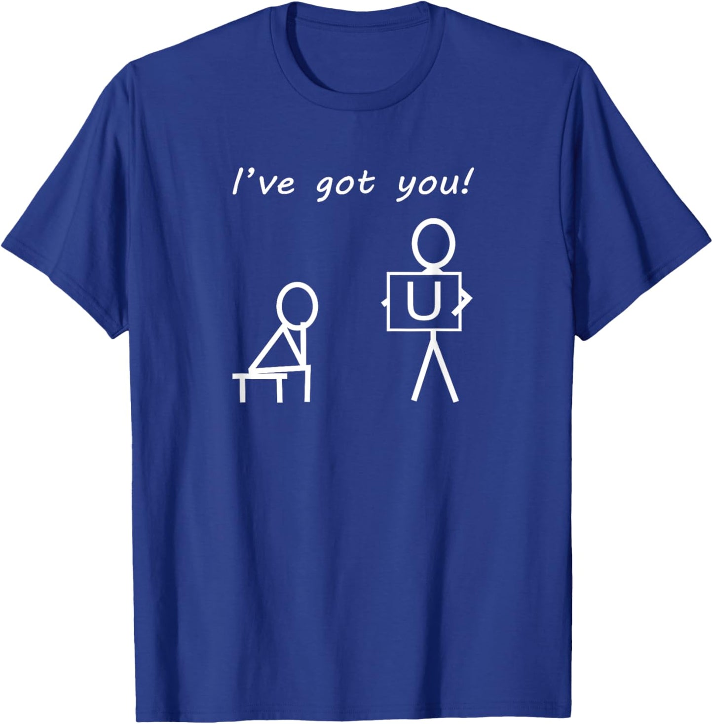 I've Got You! Sarcastic Humour Funny Stick Figures T-Shirt - T-Shirt | Royal