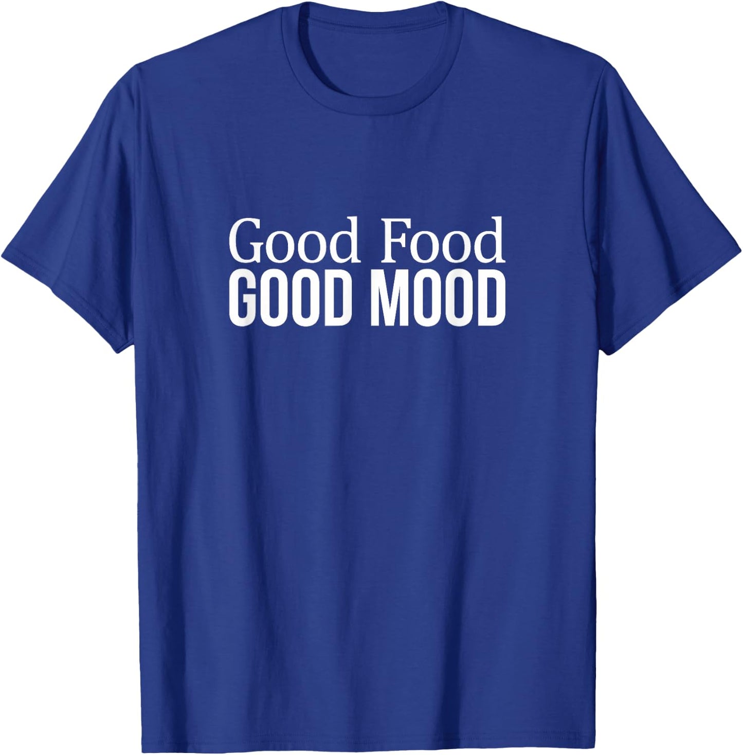 Good Food - Good Mood T-Shirt - T-Shirt | Royal