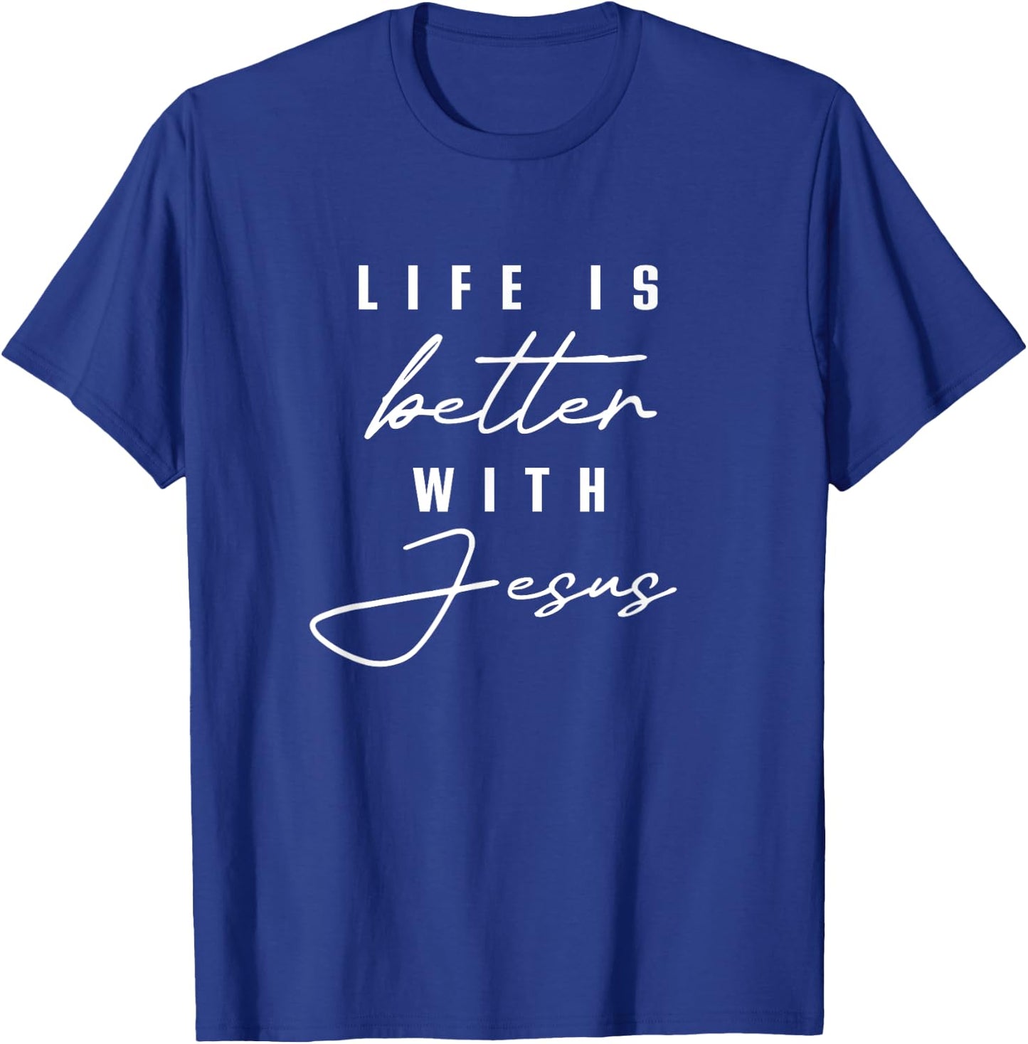 Life Is Better With Jesus Christ Cool Men Women Christians T-Shirt - T-Shirt | Royal