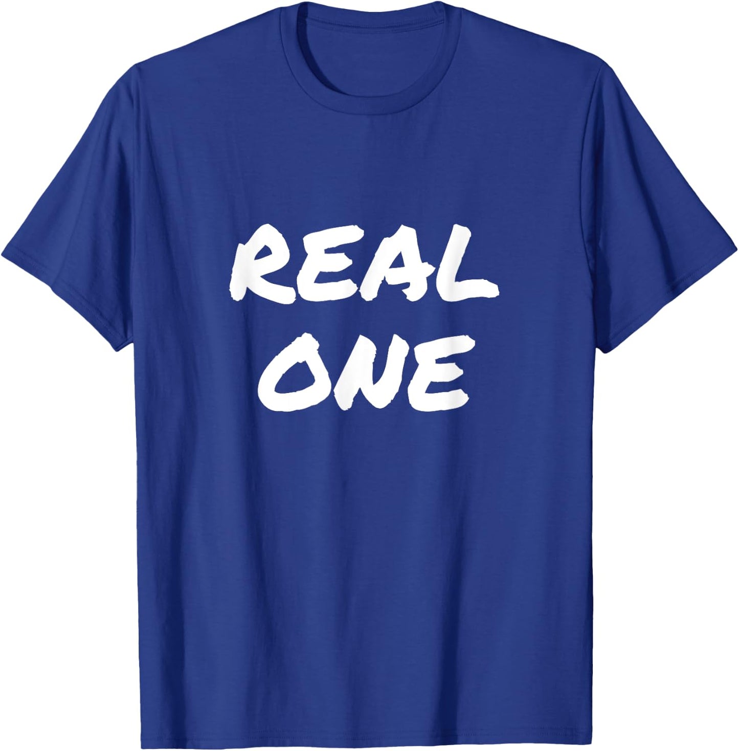 You the Real One, Real One T-Shirt - T-Shirt | Royal