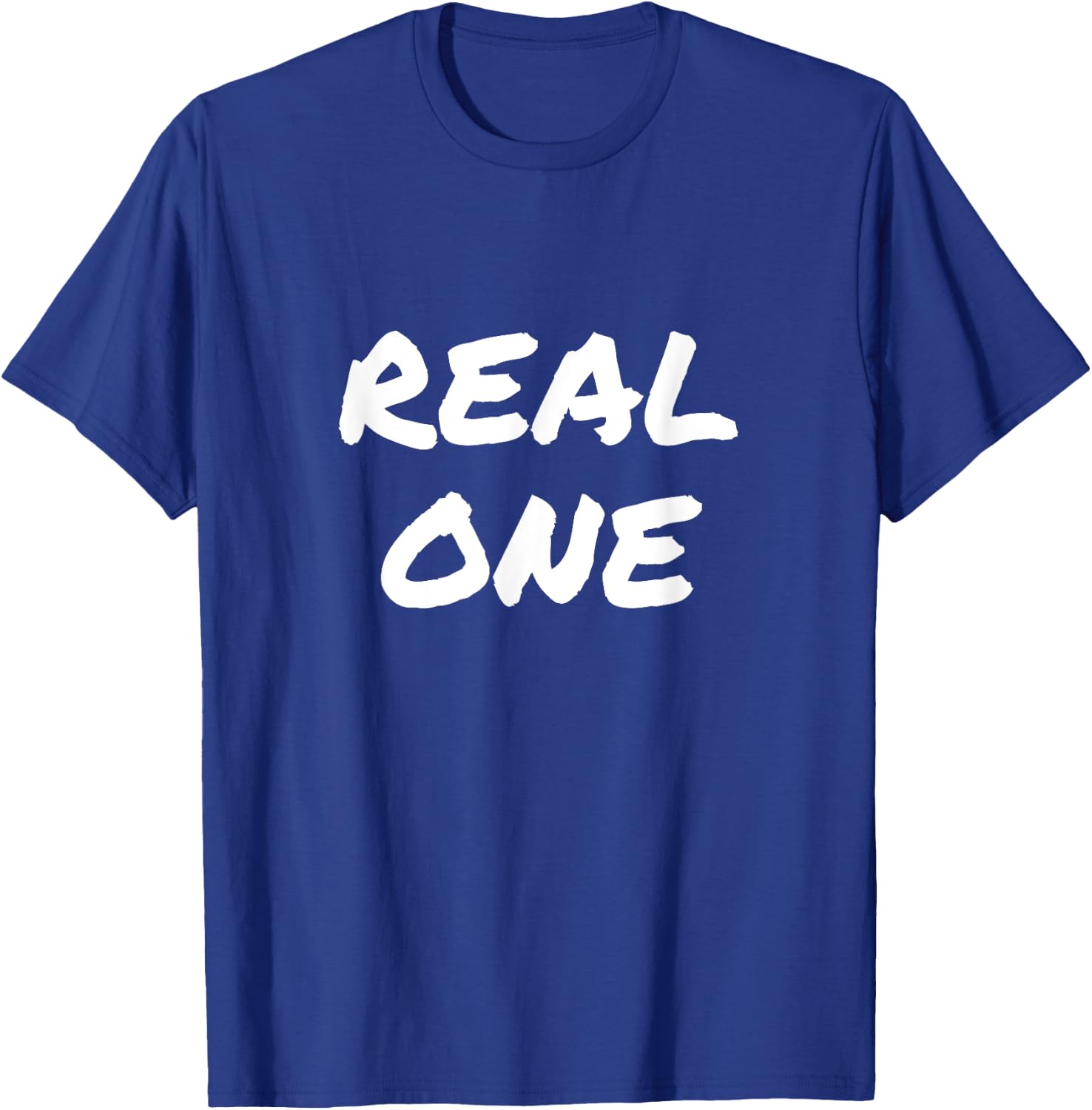 You the Real One, Real One T-Shirt - T-Shirt | Royal