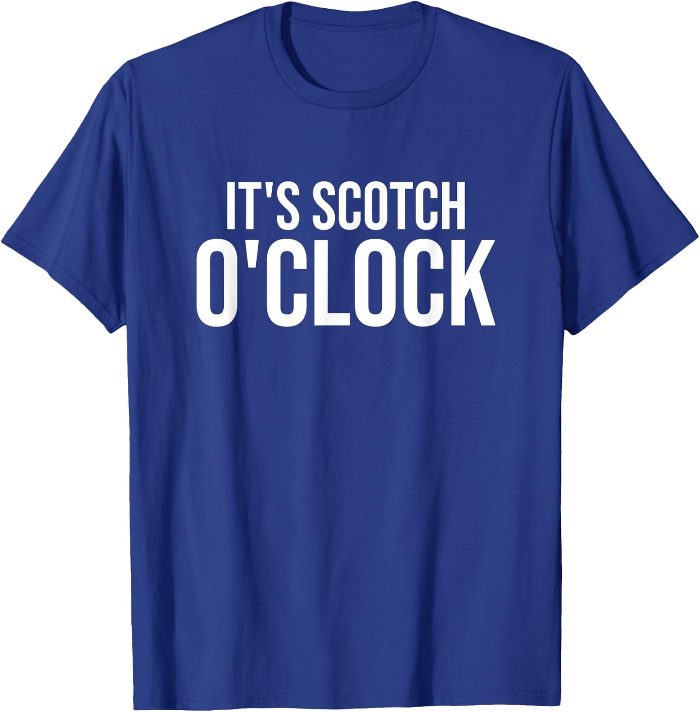 It's Scotch O'Clock T-Shirt - T-Shirt | Royal