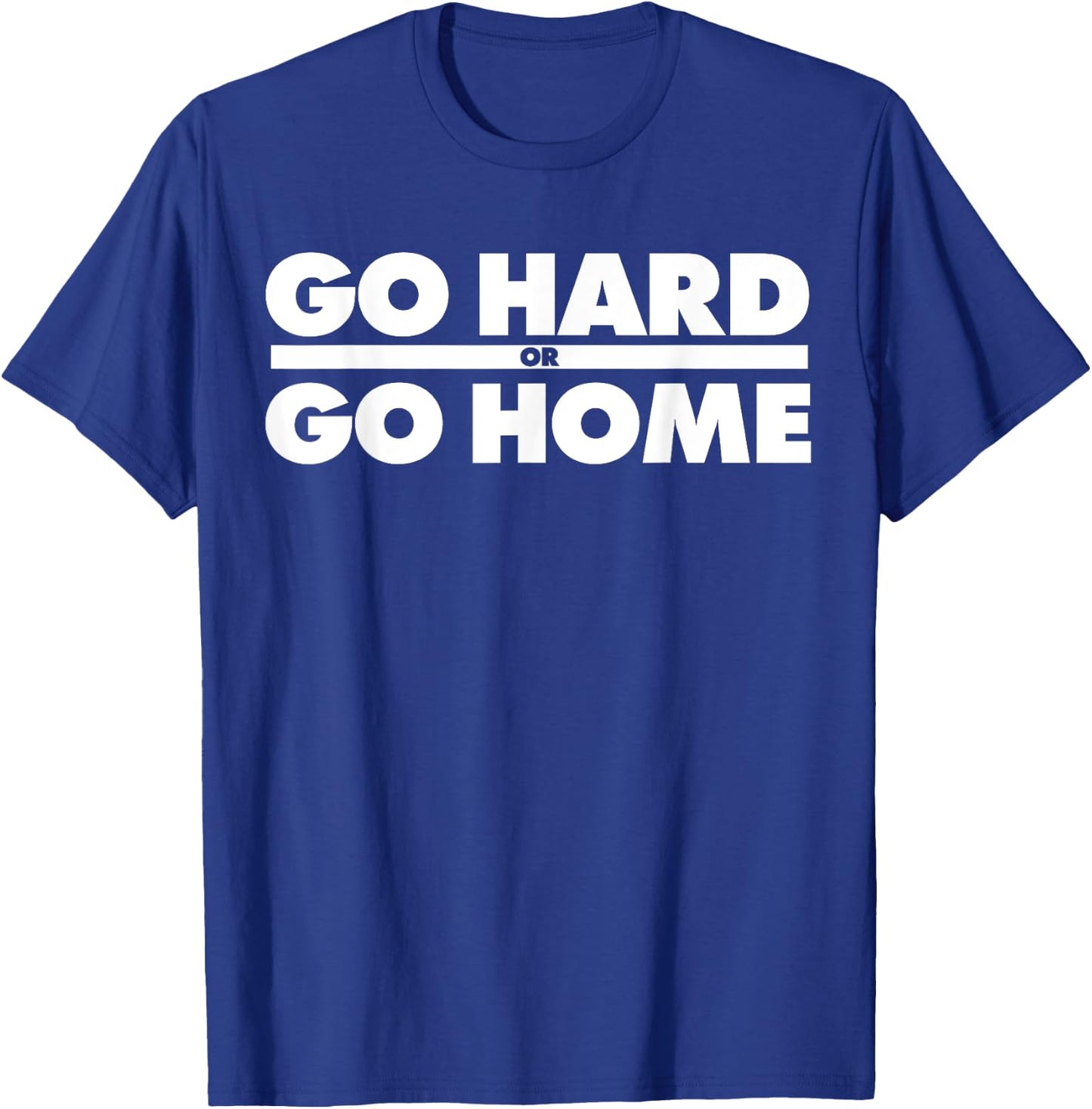 Go Hard or Go Home Fitness Go Hard or Go Home T-Shirt - T-Shirt | Royal