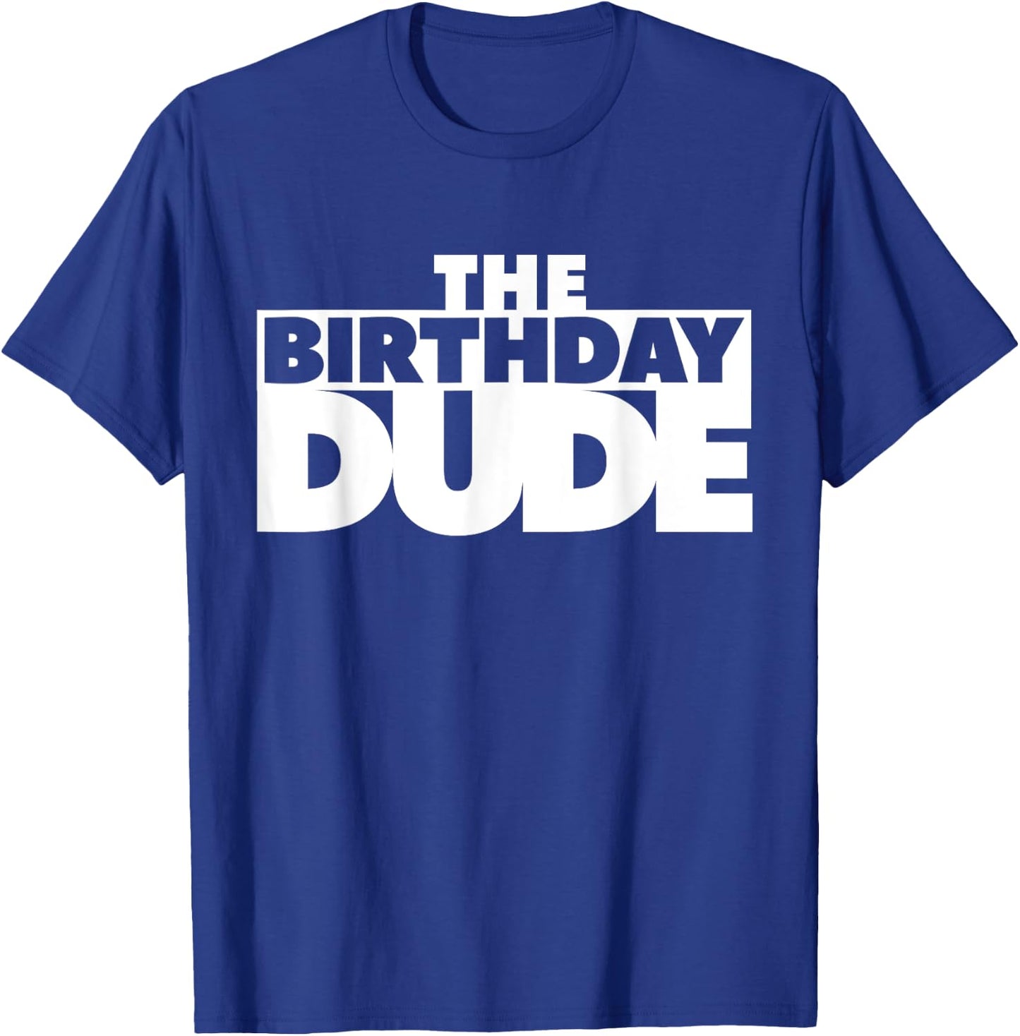 The Birthday Dude Funny Shirt T-Shirt - T-Shirt | Royal