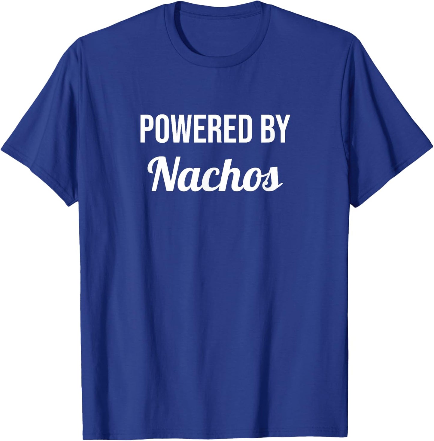 Powered By Nachos - Funny Eat Cooking Drinks Food T-Shirt - T-Shirt | Royal