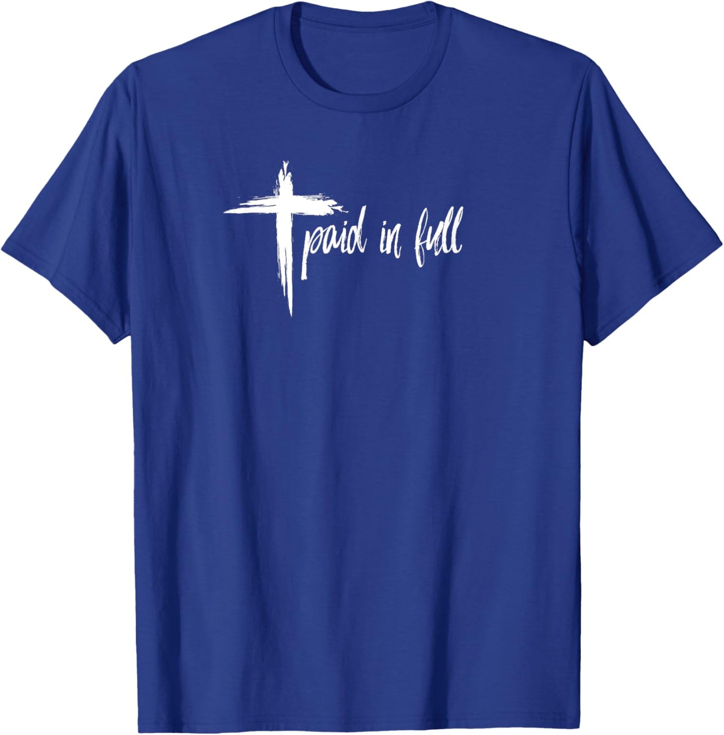PAID IN FULL Christian T Shirt T-Shirt - T-Shirt | Royal