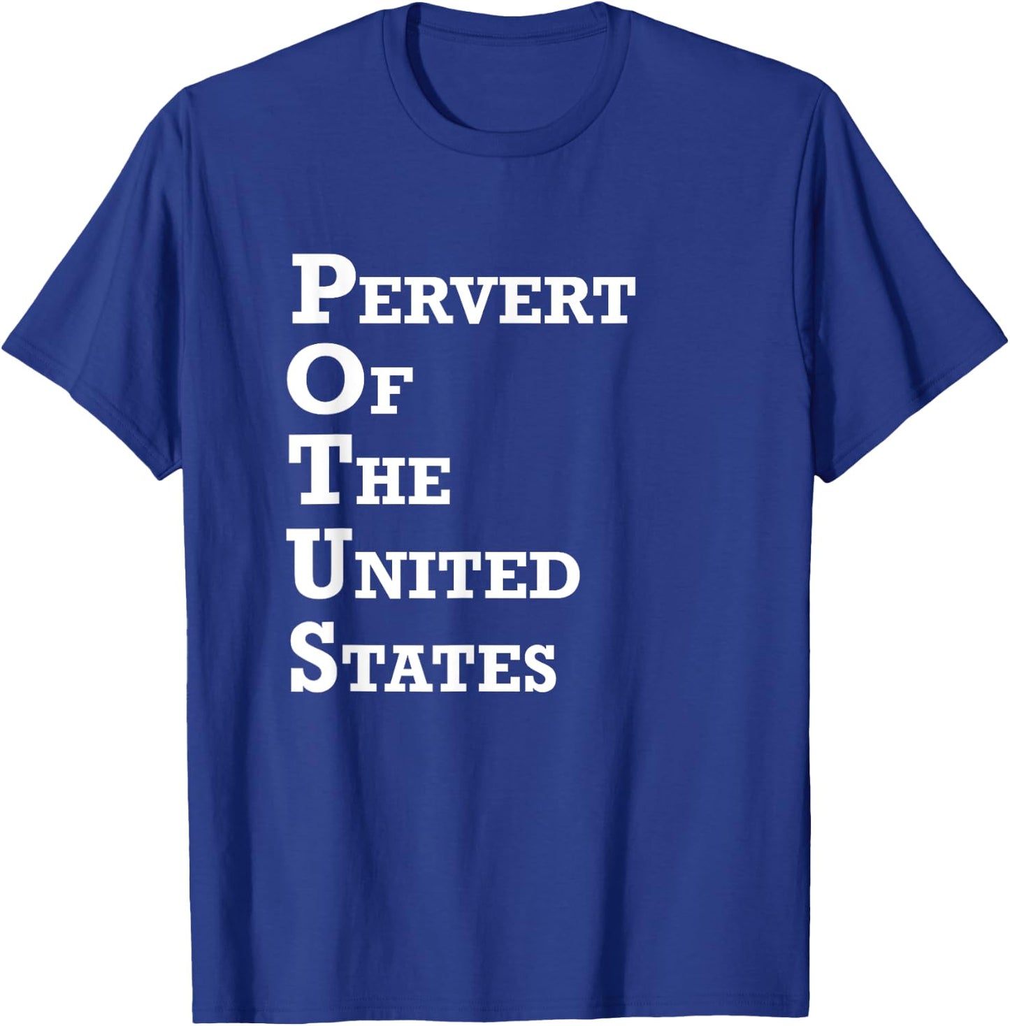 Pervert Of The United States Funny Perv Pervert T-Shirt - T-Shirt | Royal