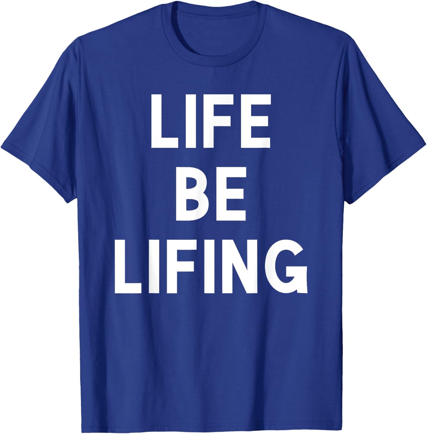 Funny Life be Lifing push through hard time life is hard T-Shirt - T-Shirt | Royal
