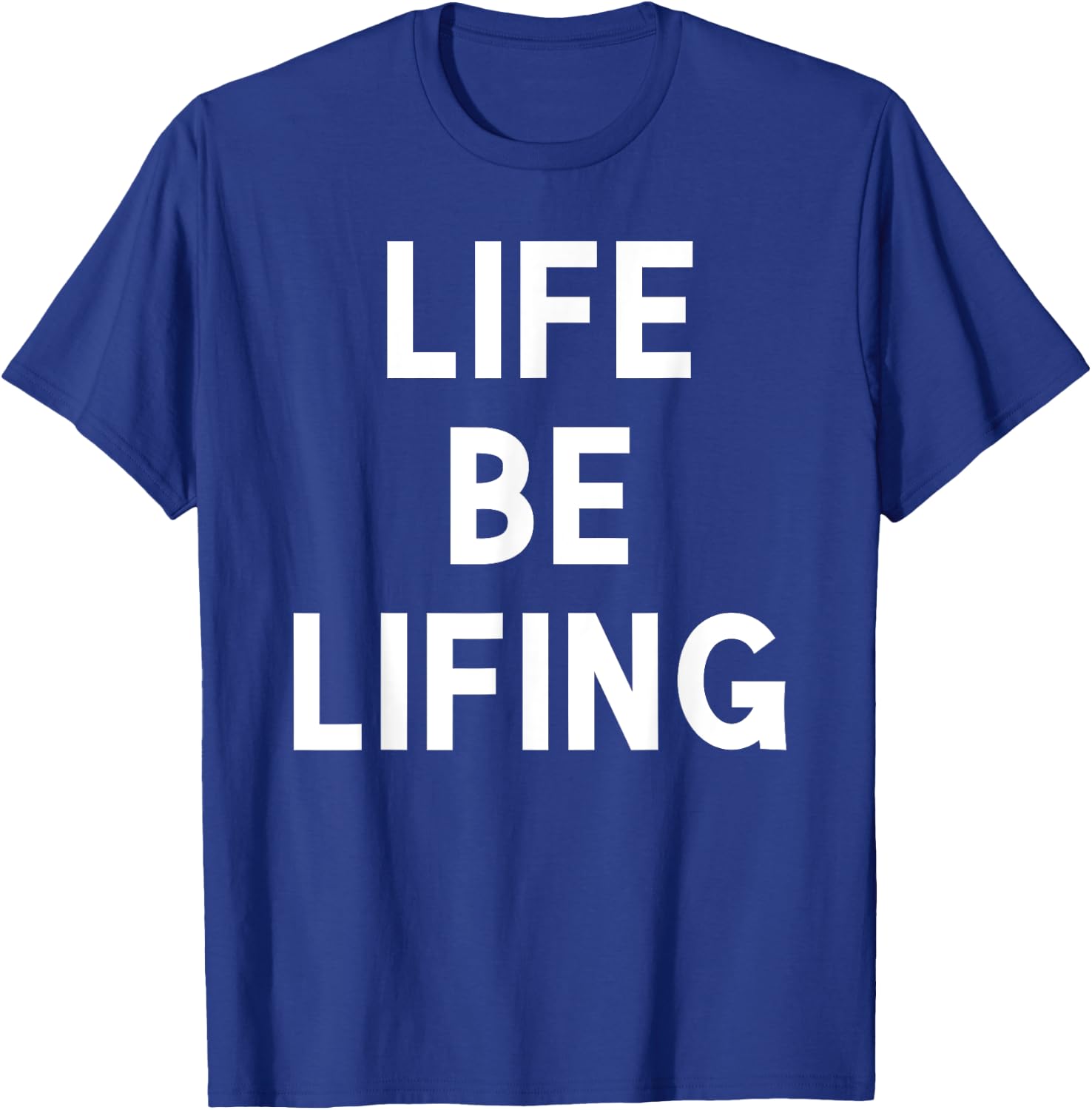 Funny Life be Lifing push through hard time life is hard T-Shirt - T-Shirt | Royal