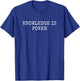 Knowledge is Power T-Shirt - T-Shirt | Royal
