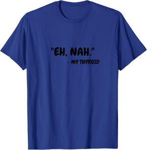 Proud Owner Of A Useless Thyroid Eh Nah. Hashimoto Awareness T-Shirt - T-Shirt | Royal