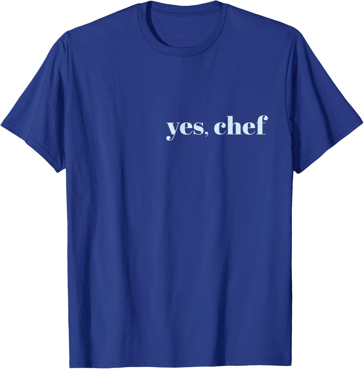 YES, CHEF Professional Sous Chef Funny Simple Text Meme T-Shirt - T-Shirt | Royal