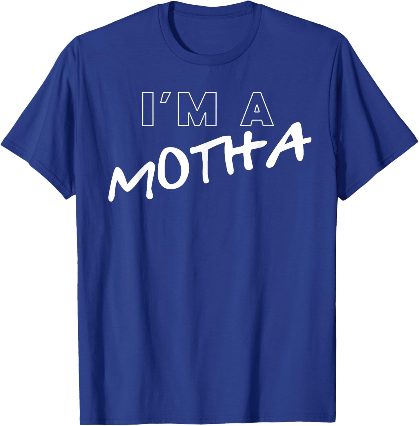 I'm A Motha T-Shirt - T-Shirt | Royal