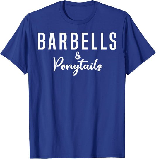Barbells And Ponytails - Motivational Fitness Women Gym T-Shirt - T-Shirt | Royal