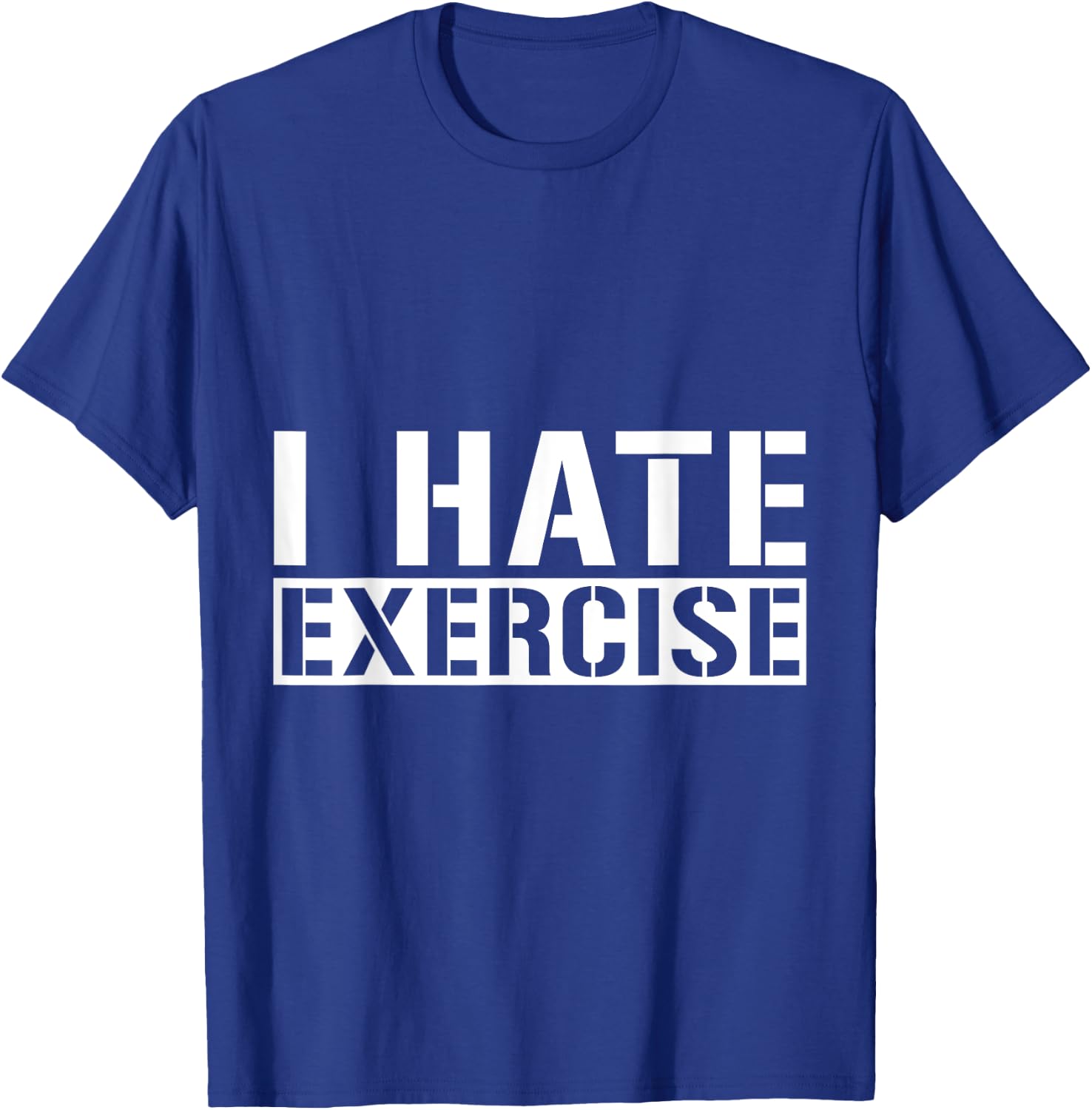I Hate Exercise T-Shirt - T-Shirt | Royal