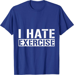 I Hate Exercise T-Shirt - T-Shirt | Royal