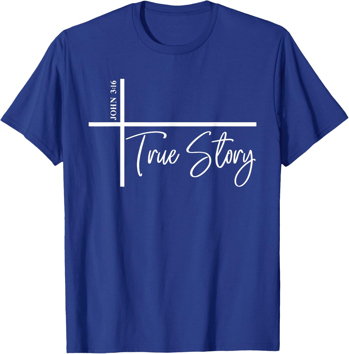 John 3:16 True Story Bible Verse John 316 T-Shirt - T-Shirt | Royal