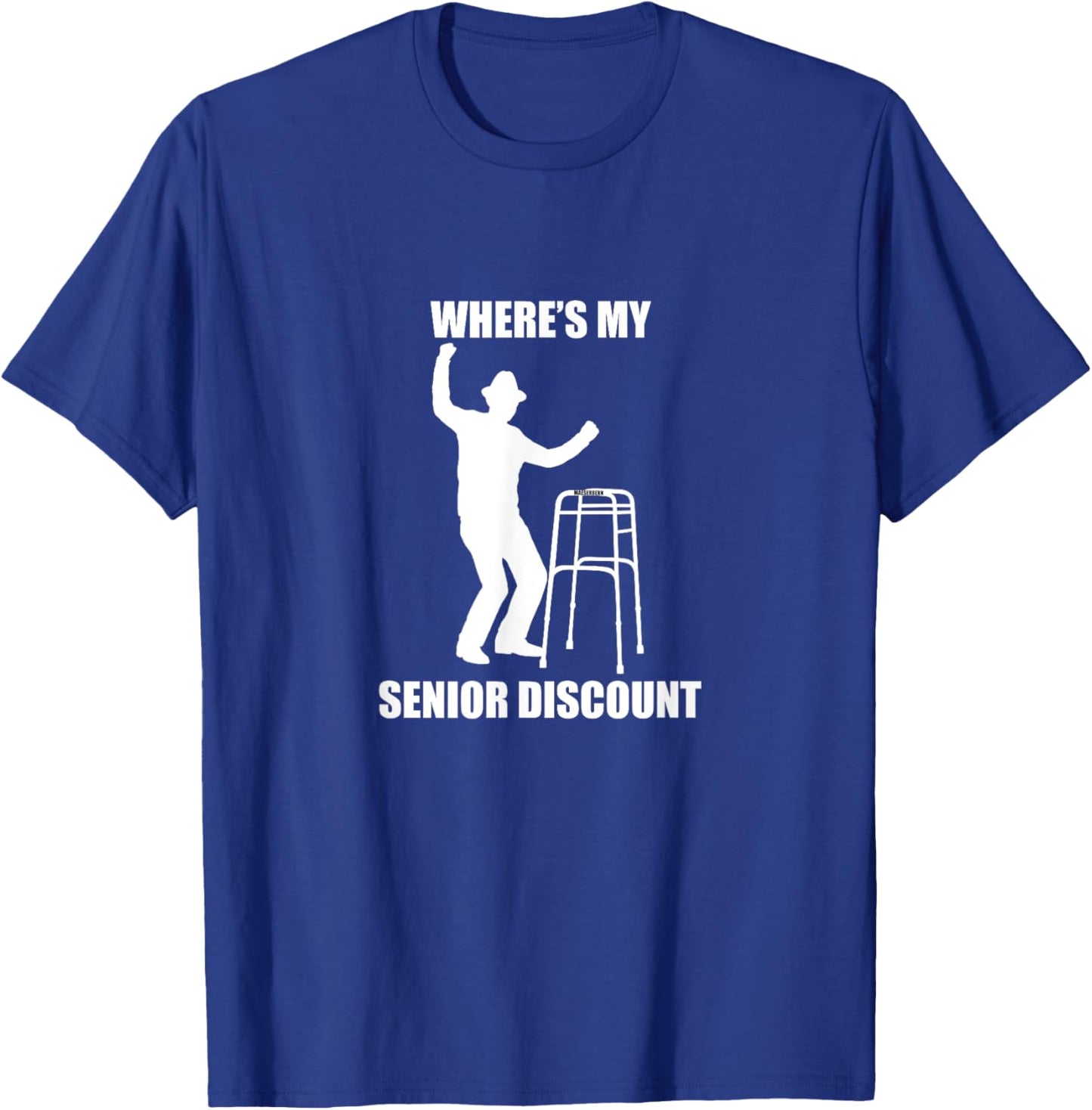 Where’s My Senior Discount, old, birthday, retirement, gift T-Shirt - T-Shirt | Royal
