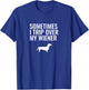 Sometimes I Trip Over My Wiener - Dachshund T-Shirt - T-Shirt | Royal