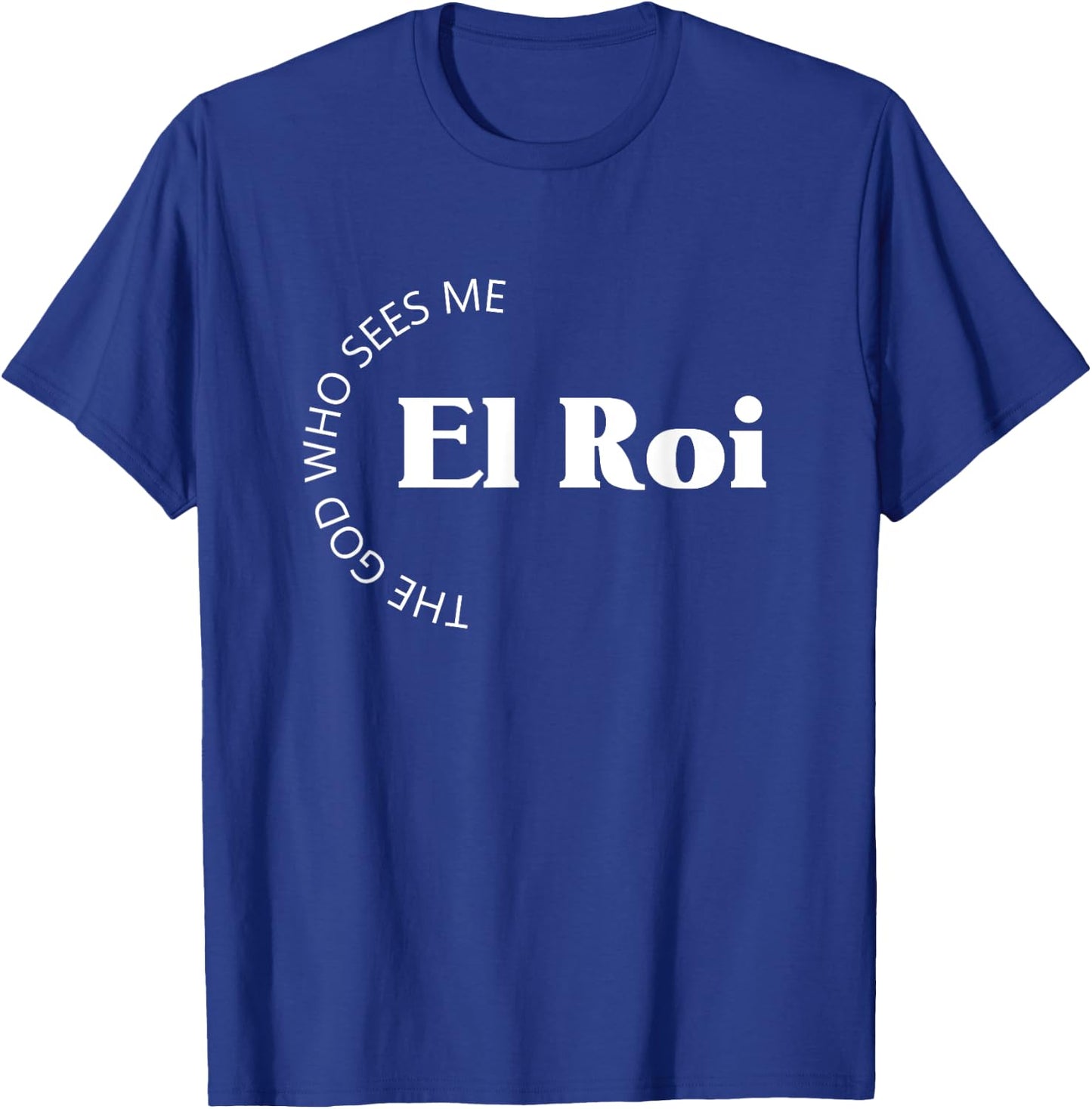 El Roi The God Who Sees Me Gift Believers Encouragement T-Shirt - T-Shirt | Royal