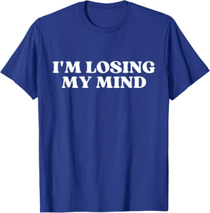 I'm Losing My Mind Y2k Aesthetic T-Shirt - T-Shirt | Royal