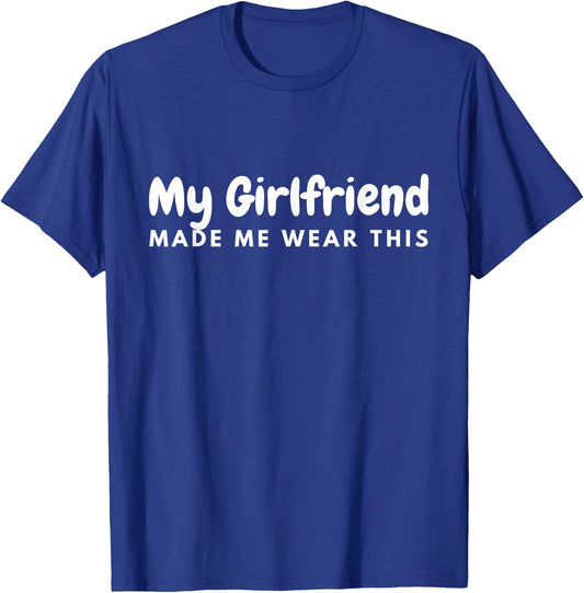 My Girlfriend Made Me Wear This boyfriend Matching Outfits T-Shirt - T-Shirt | Royal