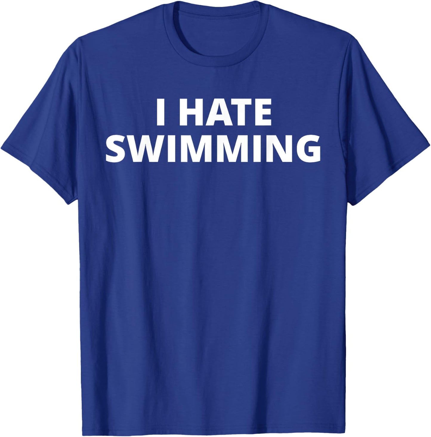 I Hate Swimming T-Shirt - T-Shirt | Royal