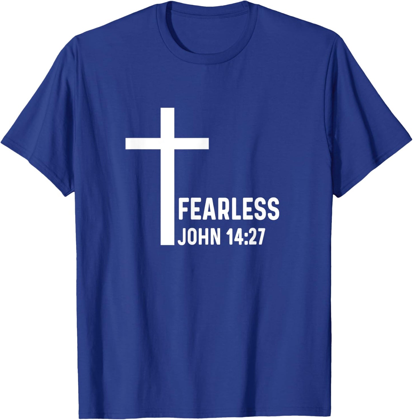John 14:27 14 27 God Jesus Religious Christian Fearless T-Shirt - T-Shirt | Royal