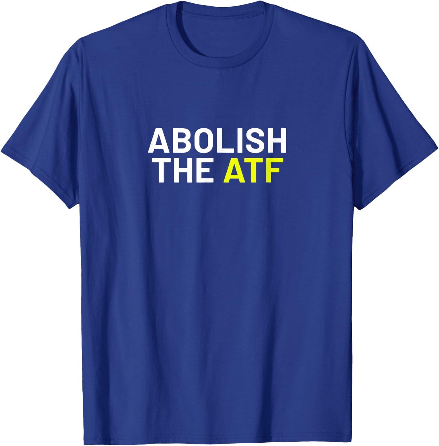 Abolish The ATF T-Shirt - T-Shirt | Royal