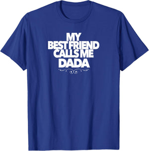 MY BEST FRIEND CALLS ME DADA funny baby shower present dad T-Shirt - T-Shirt | Royal