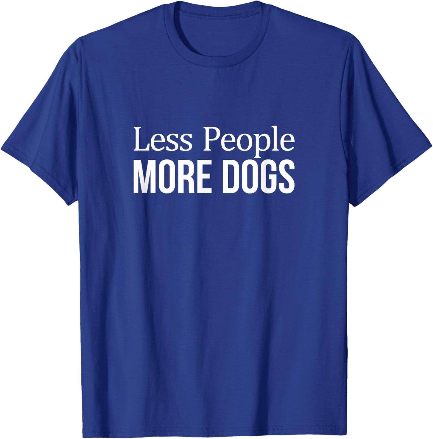 Less People - More Dogs T-Shirt - T-Shirt | Royal