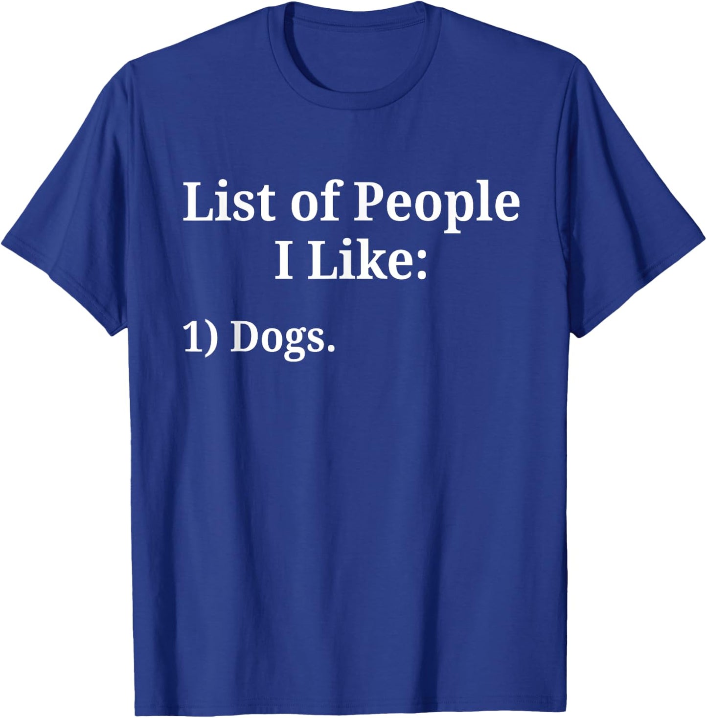 List of People I Like Dog Animal Lover Pet Sarcastic Funny T-Shirt - T-Shirt | Royal