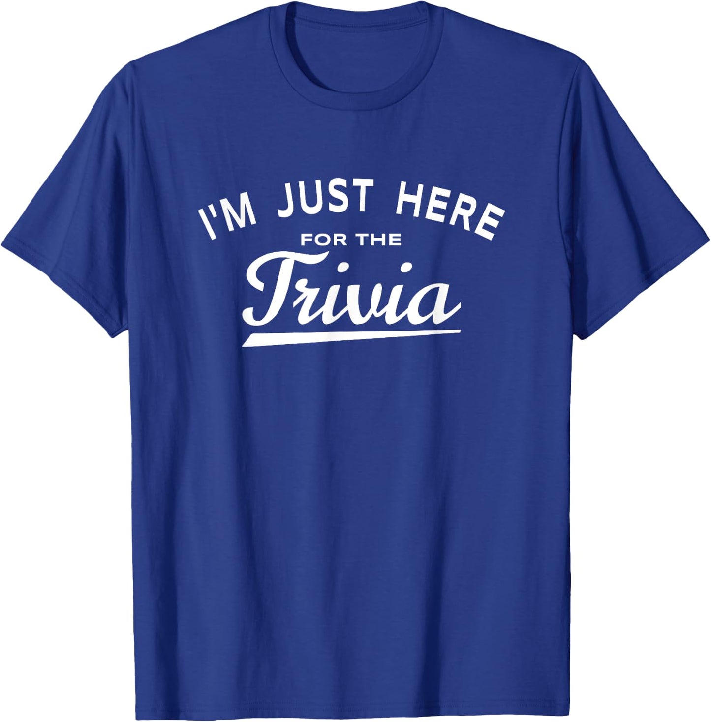 I'm Just Here For The Trivia - Fun Trivia Night Game Lover T-Shirt - T-Shirt | Royal