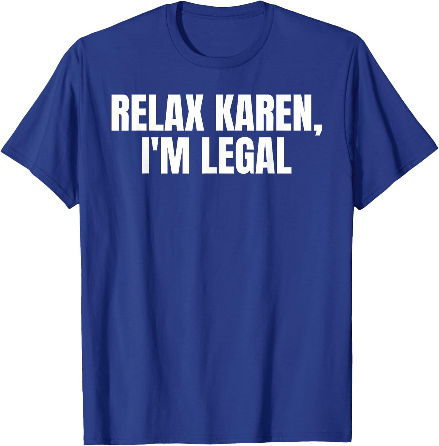 Funny Mexican Relax Karen I'm Legal T-Shirt - T-Shirt | Royal
