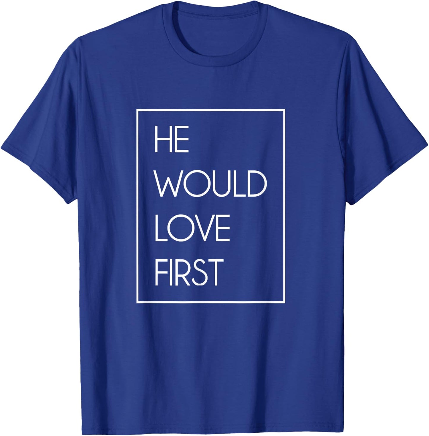 He Would Love First Funny Cute Christian Birthday gift T-Shirt - T-Shirt | Royal