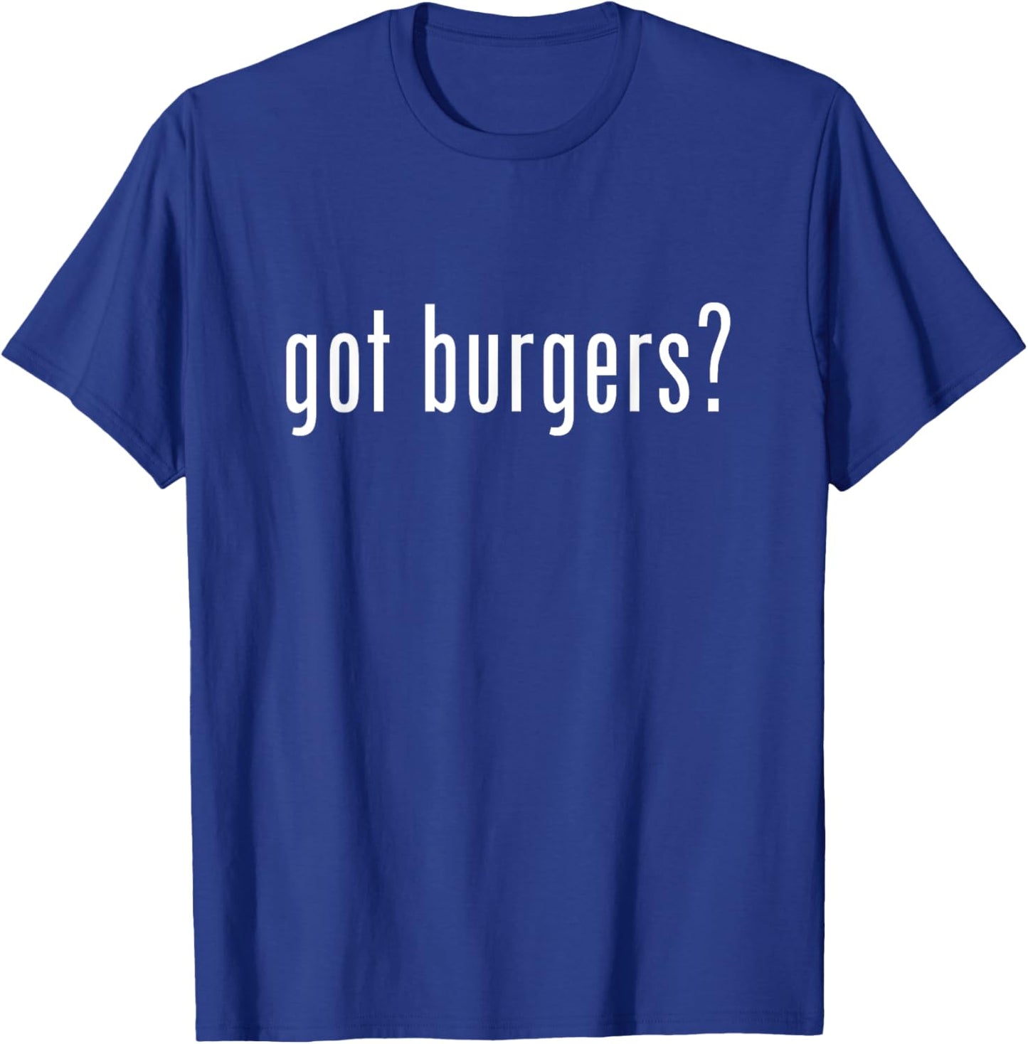 Funny Burger Shirt Grilling BBQ King Burger Love Got Burgers T-Shirt - T-Shirt | Royal
