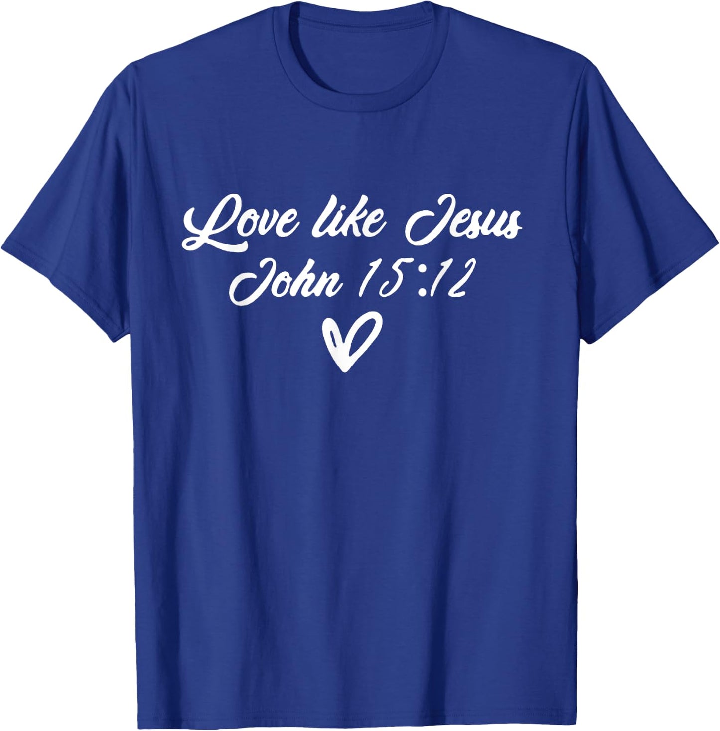 Love Like Jesus John 15:12 Bible Christian Front Back Design T-Shirt - T-Shirt | Royal
