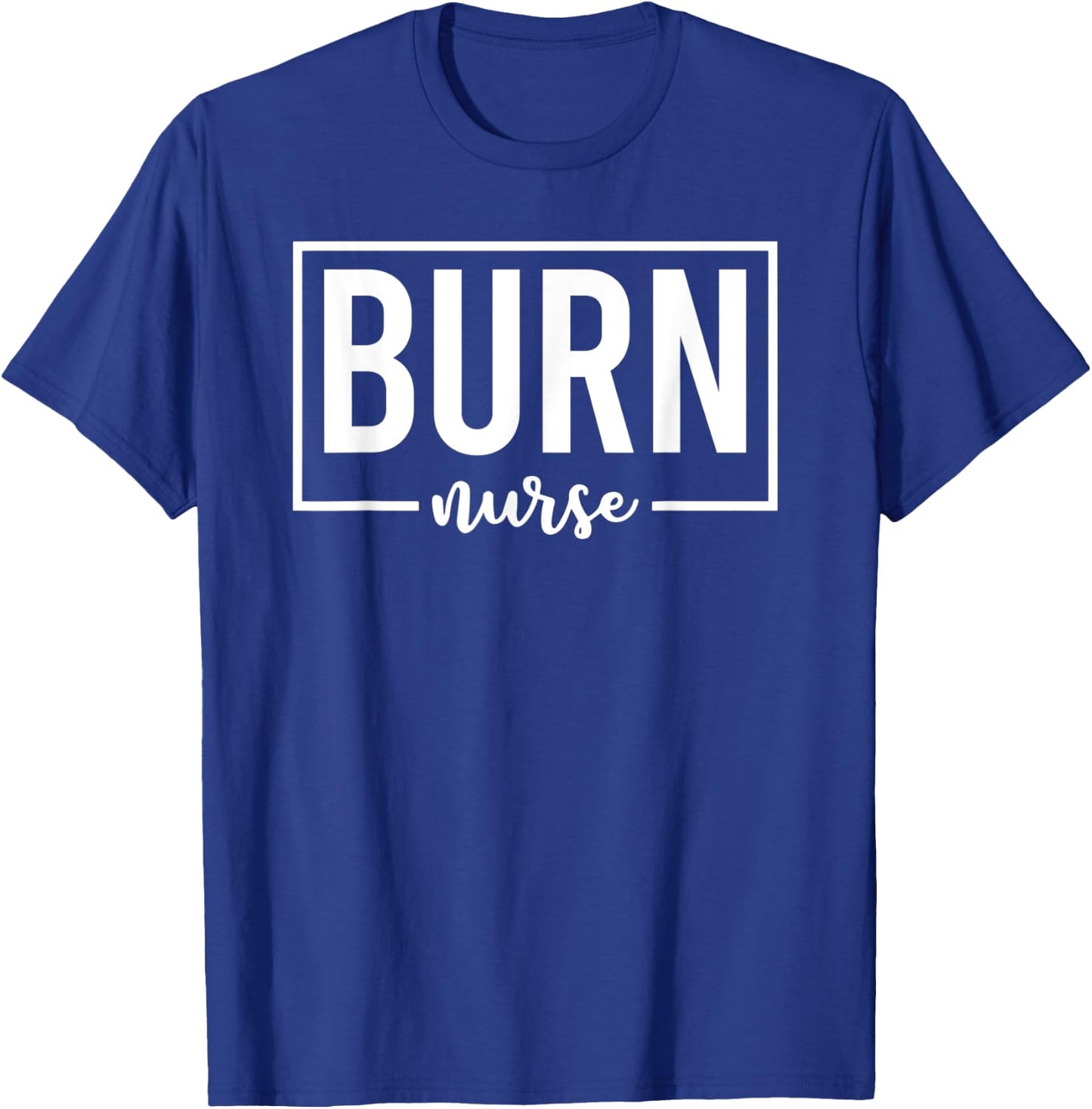 Burn Nurse Specialized Intensive Care Nurses T-Shirt - T-Shirt | Royal