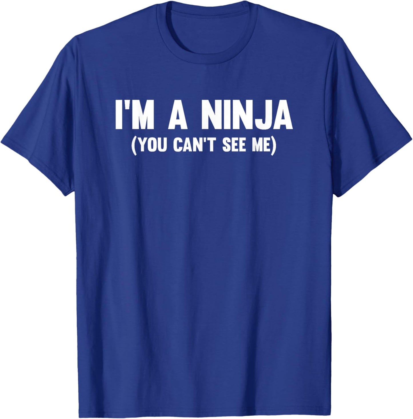 I'm a ninja you can't see me T-Shirt - T-Shirt | Royal