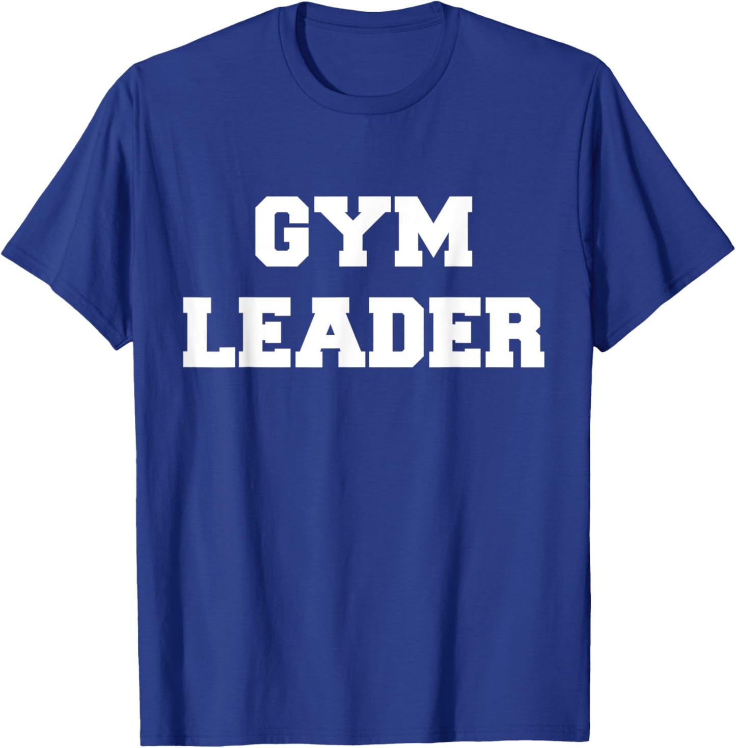 Gym Leader For Muscle And Gym Enthusiasts T-Shirt - T-Shirt | Royal