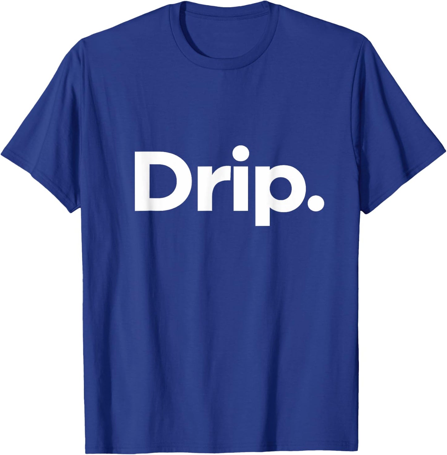 That Says Drip T-Shirt - T-Shirt | Royal