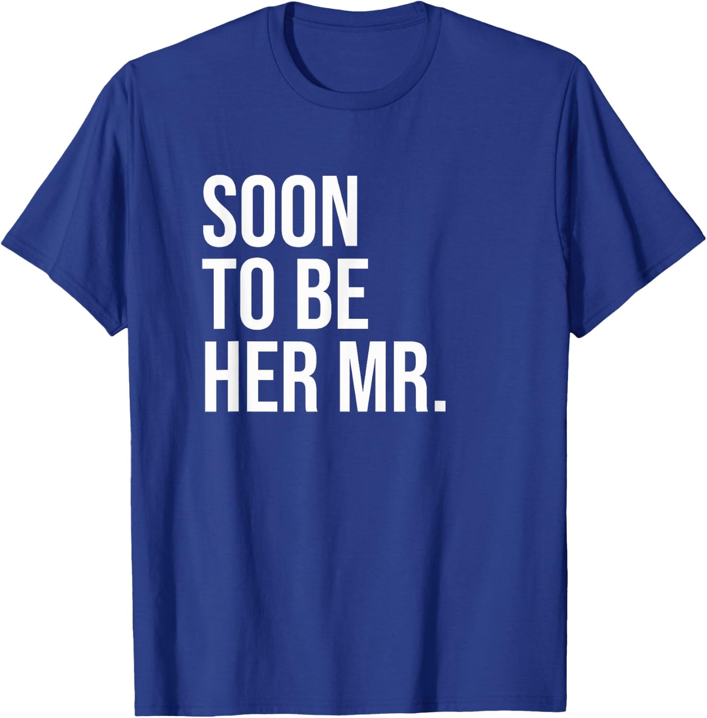 Soon To Be Her Mr Future Husband Gifts From Bride T-Shirt - T-Shirt | Royal