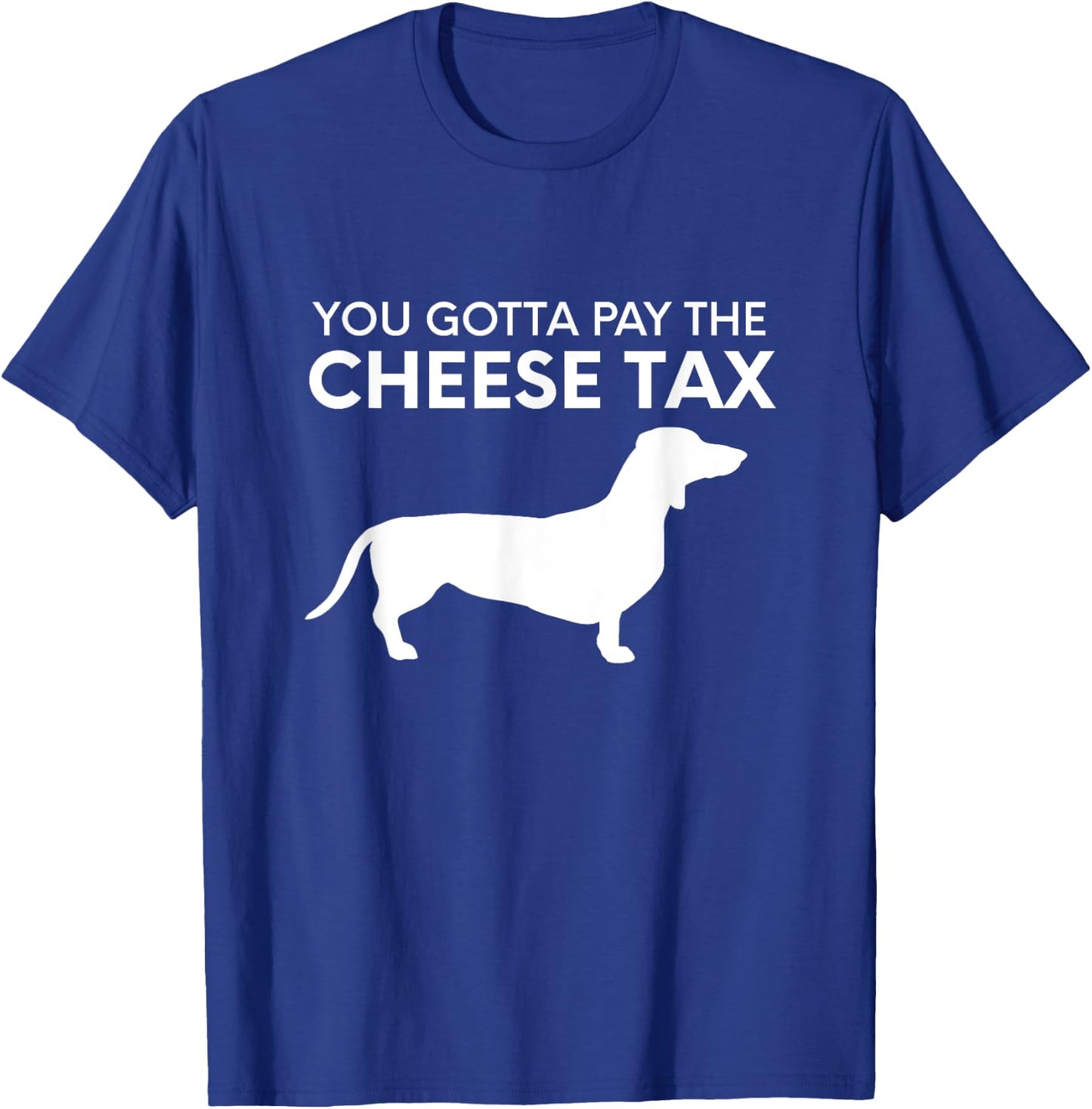 Cheese Tax - Funny You Gotta Pay The Cheese Tax Dog Food Women T-Shirt - T-Shirt | Royal