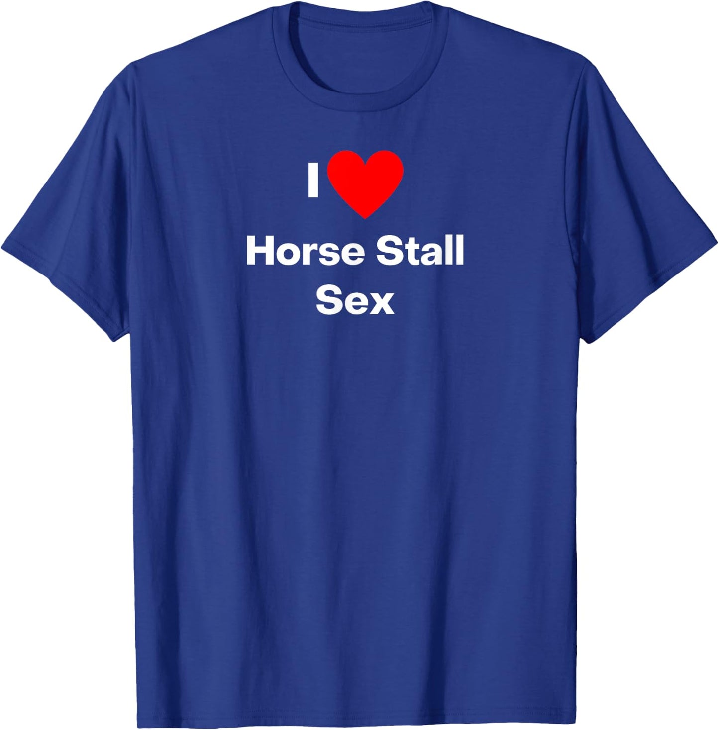 I love Horse Stall Sex - with a red heart T-Shirt - T-Shirt | Royal