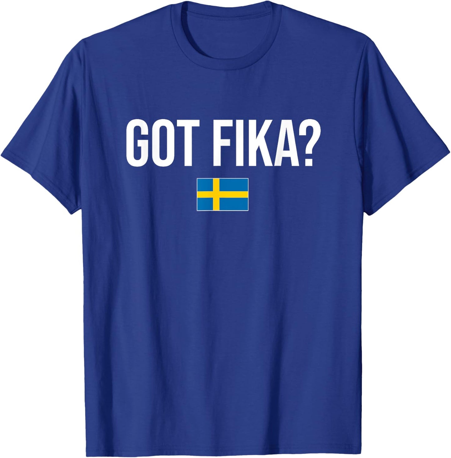 Got Fika Swedish Sweden T-Shirt - T-Shirt | Royal