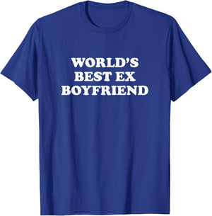 World's Best Ex Boyfriend Funny Ex Girlfriend Ex Couple Gift T-Shirt - T-Shirt | Royal