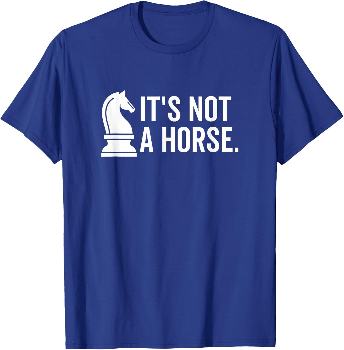 It's Not A Horse Funny Knight Piece Chess Player T-Shirt - T-Shirt | Royal